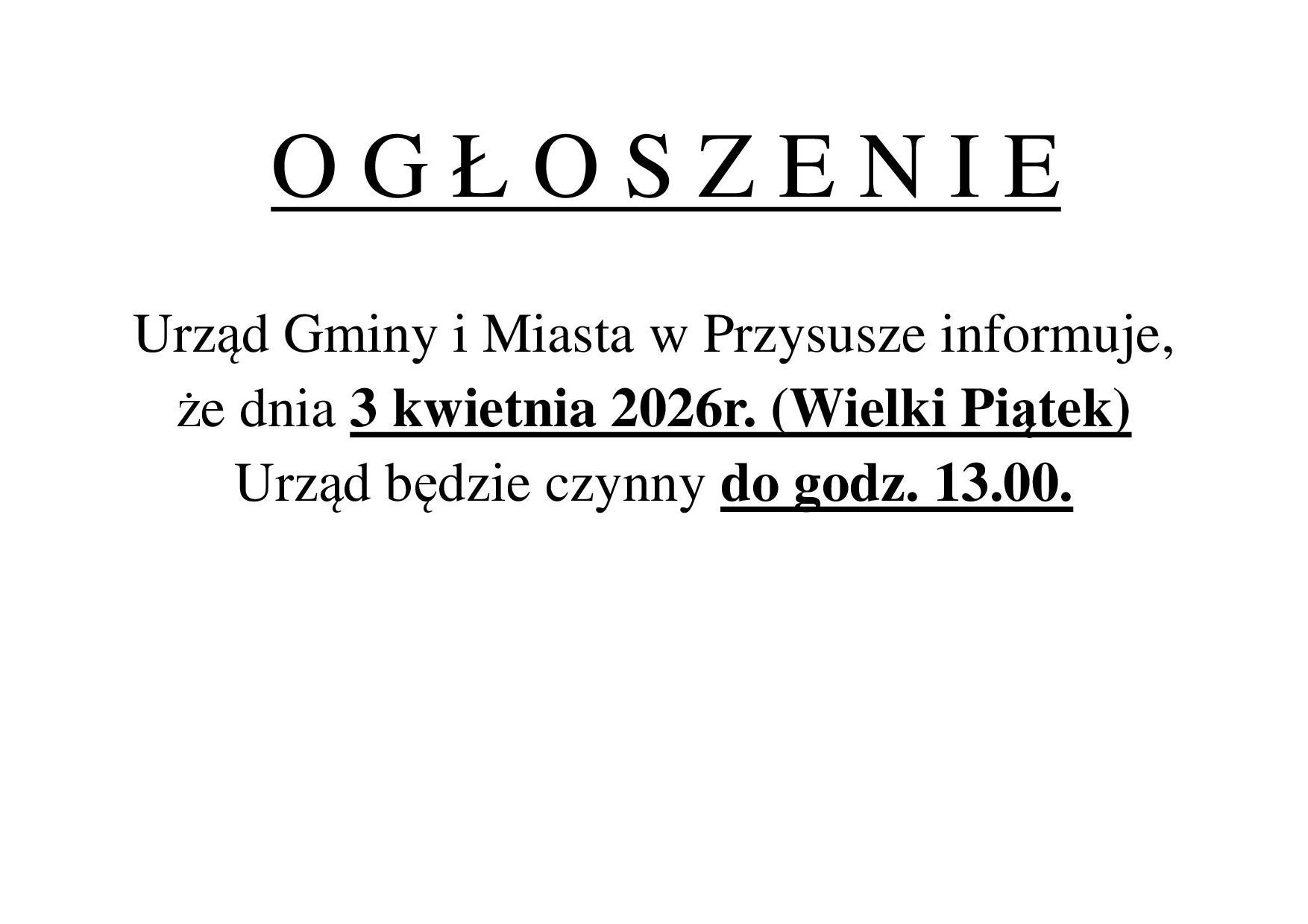 Urząd Gminy i Miasta w Przysusze informuje, że dnia 3 kwietnia 2026r. (Wielki Piątek)  Urząd będzie czynny do godz. 13.00.